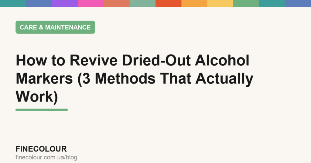 How to Revive Dried-Out Alcohol Markers (3 Methods That Actually Work)