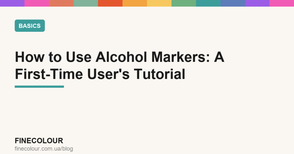 How to Use Alcohol Markers: A First-Time User’s Tutorial
