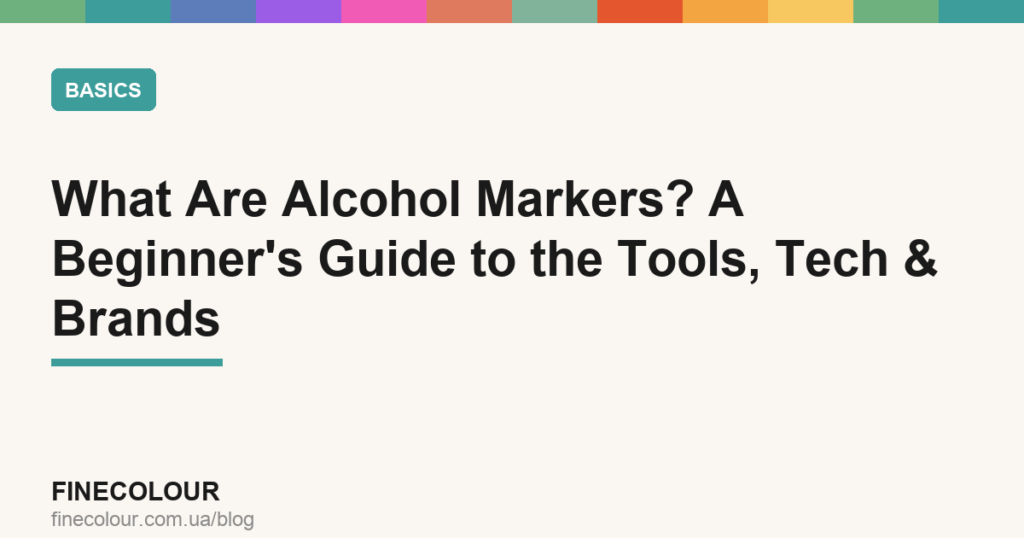 What Are Alcohol Markers? A Beginner’s Guide to the Tools, Tech & Brands
